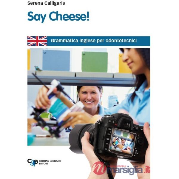 SAY CHEESE - GRAMMATICA INGLESE PER ODONTOTECNICI