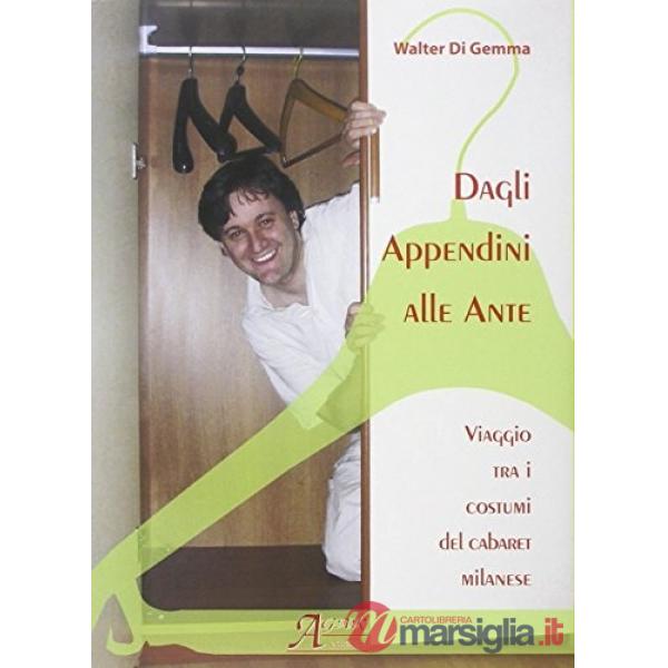 Dagli appendini alle ante. Viaggio tra i costumi del cabaret milanese. Con CD Audio