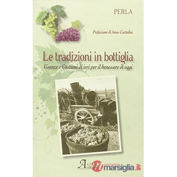 Tradizione in bottiglia. Usanze e costumi di ieri per il benessere di oggi (La)