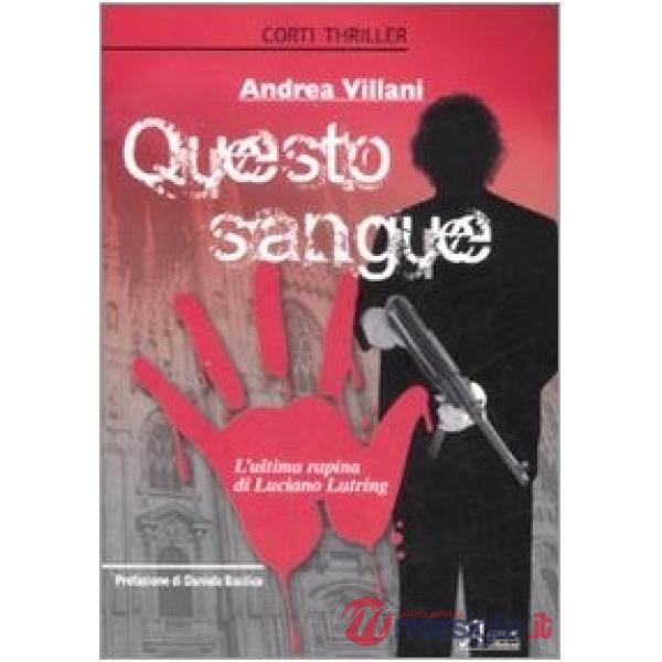 Questo sangue. L'ultima rapina di Luciano Lutring