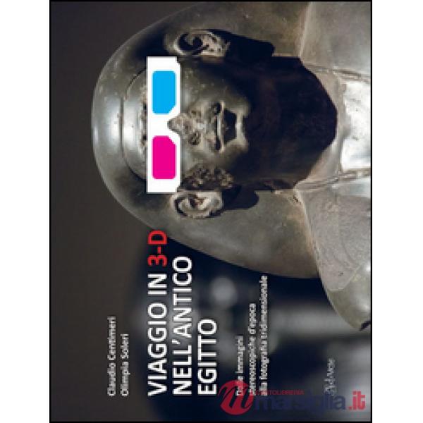 Viaggio in 3-D nell'antico Egitto. Ediz. illustrata. Con gadget