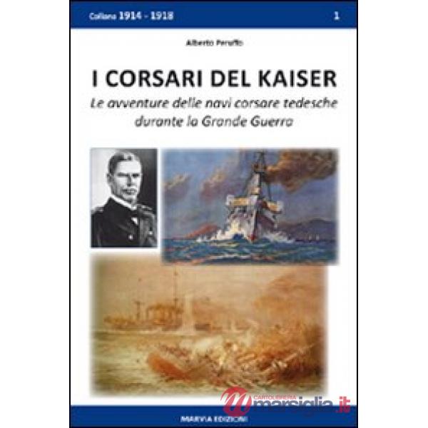 Corsari del Kaiser. Le avventure delle navi corsare tedesche durante la Grande Guerra (I)