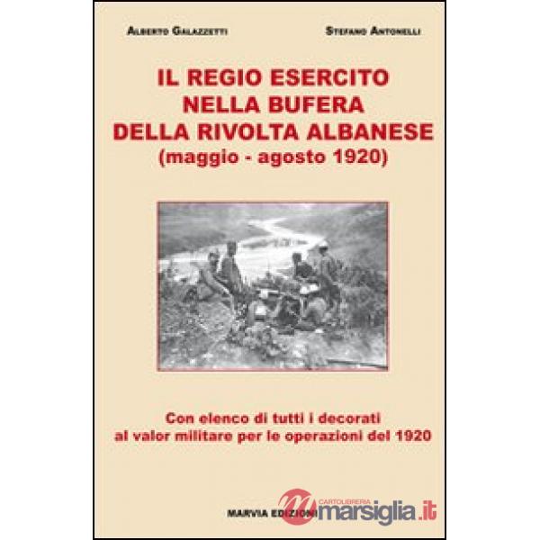 Regio Esercito nella bufera della rivolta albanese (maggio-agosto 1920) (Il)