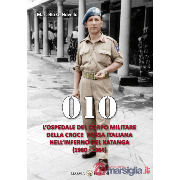 010. L'ospedale del Corpo Militare della Croce Rossa italiana nell'infermo del Katanga (1960-1964)