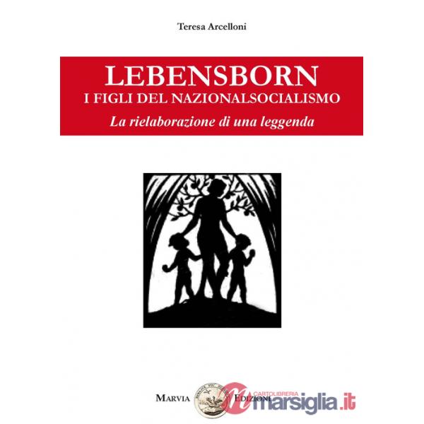 Lebensborn. I figli del nazionalsocialismo. La rielaborazione di una leggenda