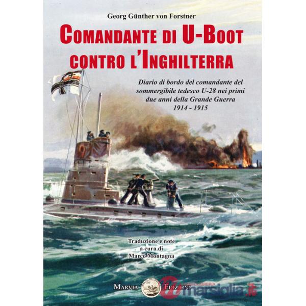Comandante di U-Boot contro l'Inghilterra. Diario di bordo del comandante del sommergibile tedesco U-28 nei primi due anni della