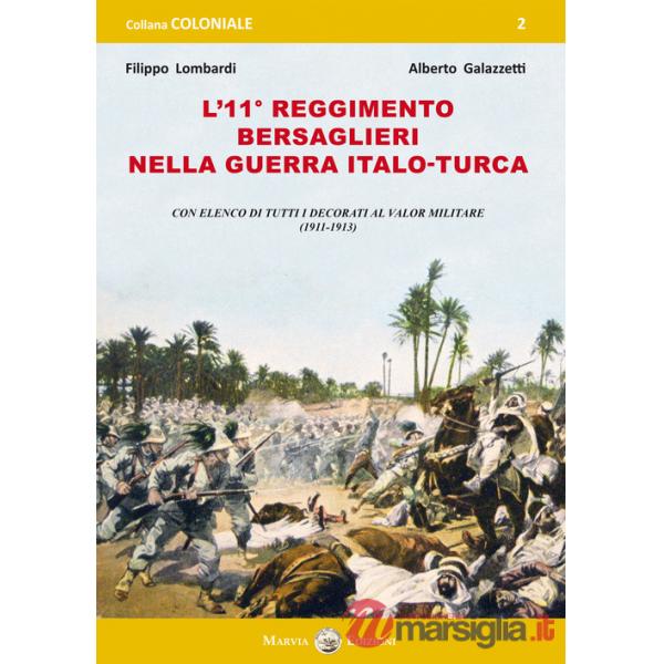 11° Reggimento Bersaglieri nella guerra italo-turca. Con elenco di tutti decorati al Valor Militare (1911-1913) (L')