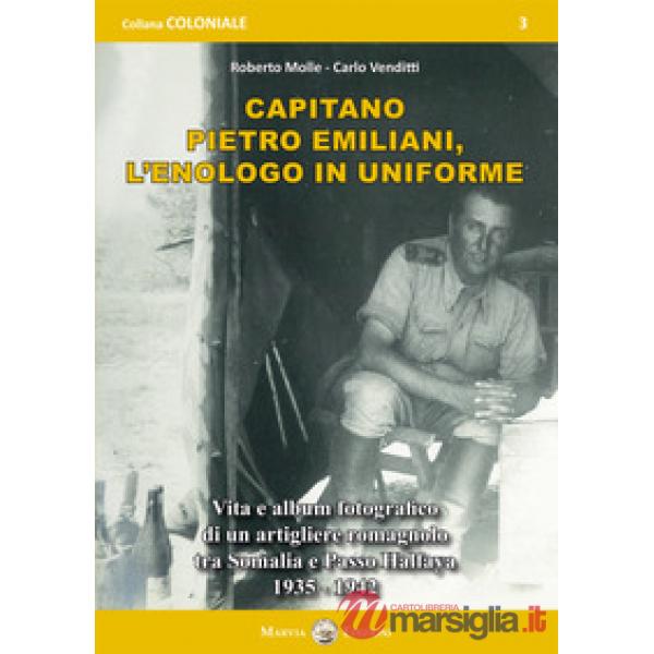 Capitano Pietro Emiliani, l'enologo in uniforme. Vita e album fotografico di un artigliere romagnolo tra Somalia e Passo Halfaya