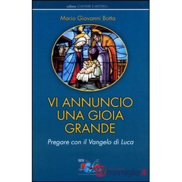 Vi annuncio una gioia grande. Pregare con il Vangelo di Luca