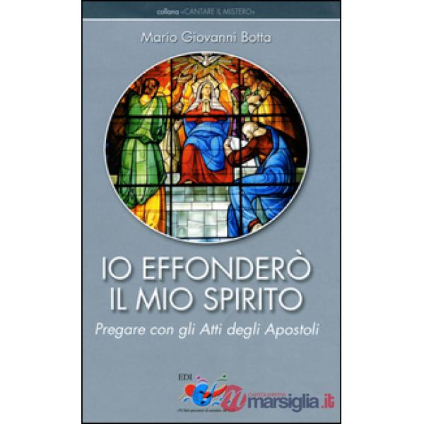 Io effonderò il mio Spirito. Pregare con gli Atti degli Apostoli