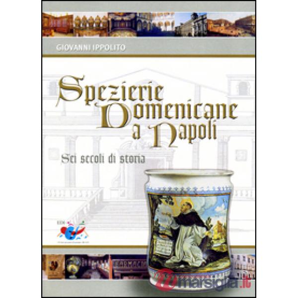 Spezierie domenicane a Napoli. Sei secoli di storia