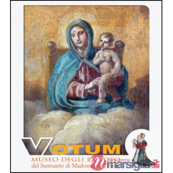 Votum. Museo degli ex voto del Santuario di Madonna dell'Arco