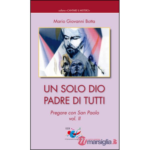 Solo Dio padre di tutti. Pregare con San Paolo (Un). Vol. 2