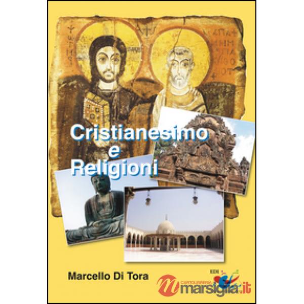Cristianesimo e religioni. Il cristianesimo a confronto con le grandi religioni 