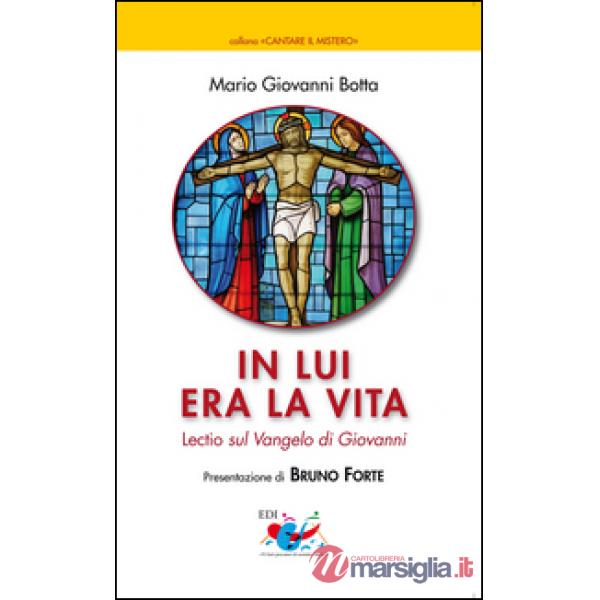In lui era la vita. Lectio sul Vangelo di Giovanni