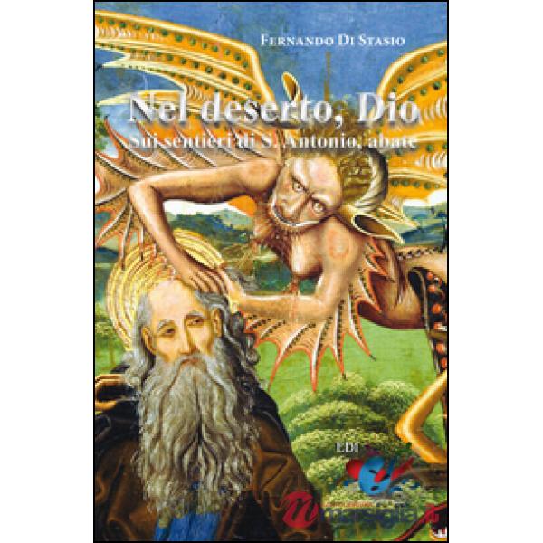 Nel deserto, Dio. Sui sentieri di S. Antonio abate