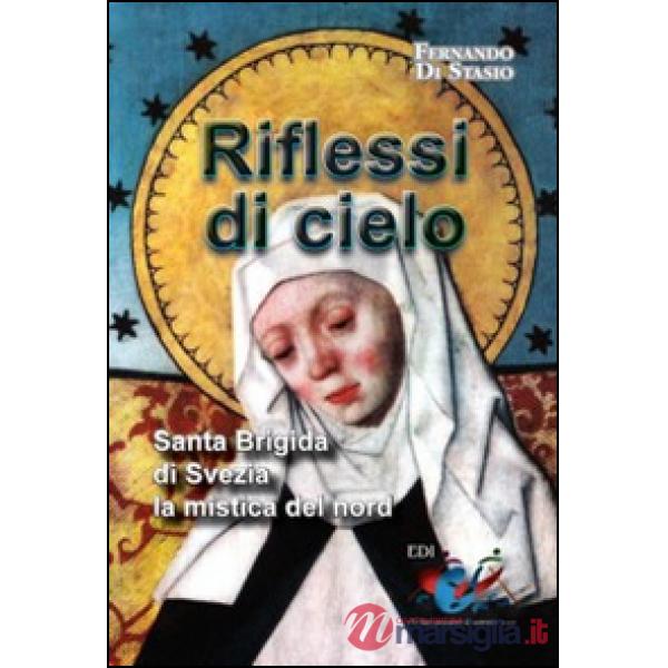 Riflessi di cielo. Santa Brigida di Svezia, la mistica del nord
