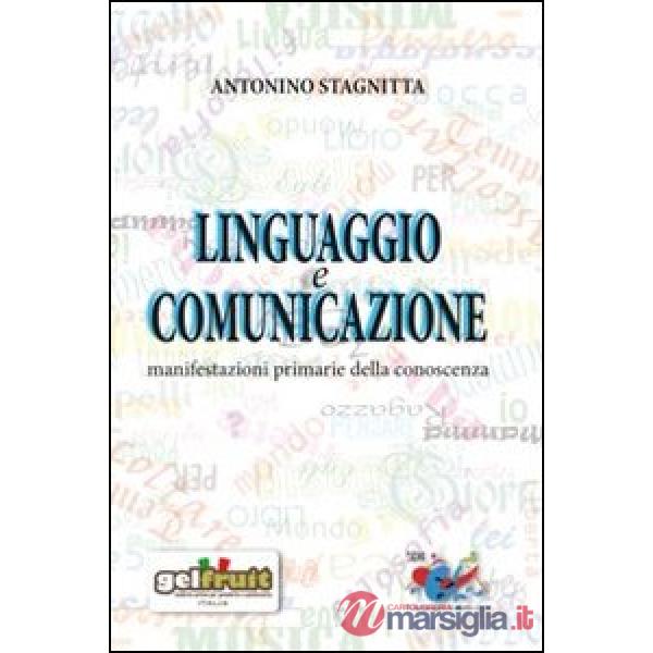 Linguaggio e comunicazione. Manifestazioni primarie della conoscenza