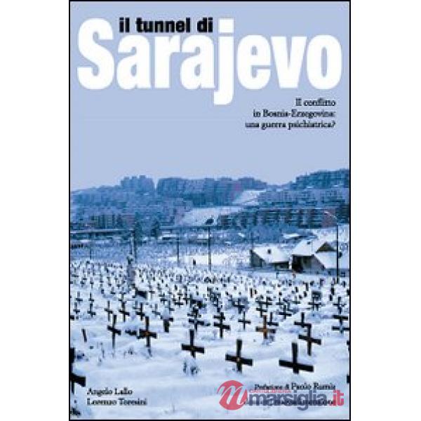 Tunnel di Sarajevo. Il conflitto in Bosnia-Erzegovina: una guerra psichiatrica? 