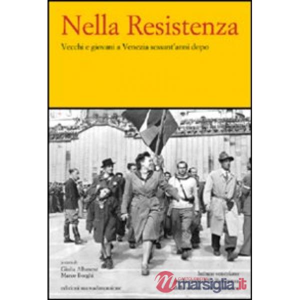 Nella Resistenza. Vecchi e giovani a Venezia sessant'anni dopo