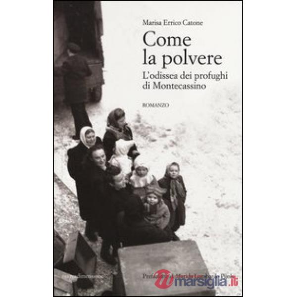 Come la polvere. L'odissea dei profughi di Montecassino