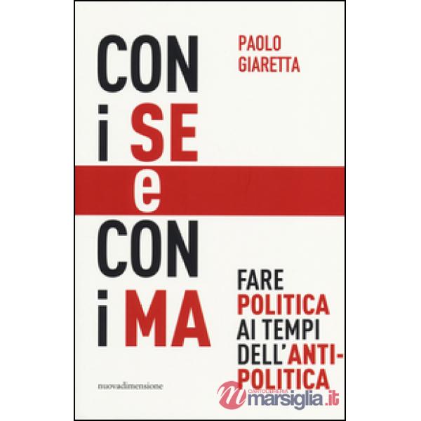 Con i se e con i ma. Fare politica ai tempi dell'antipolitica