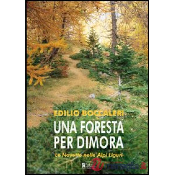 Foresta per dimora. Le Navette nelle Alpi Liguri (Una)