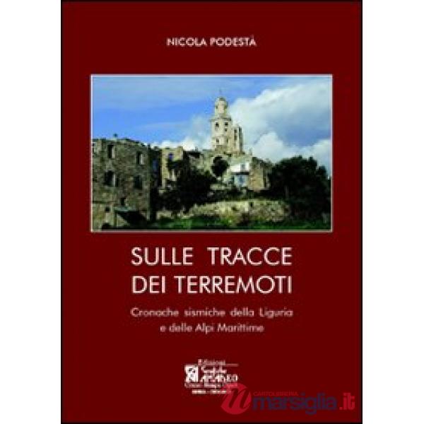 Sulle tracce dei terremoti. Cronache sismiche della Liguria e delle Alpi Maritti