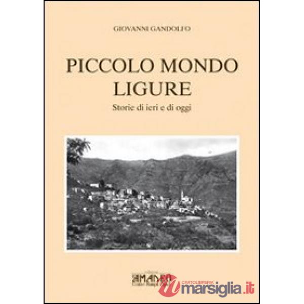 Piccolo mondo ligure. Storie di ieri e di oggi