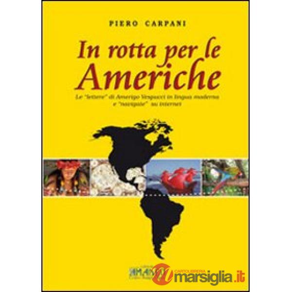 In rotta per le americhe. Le «lettere» di Amerigo Vespucci in lingua moderna e «