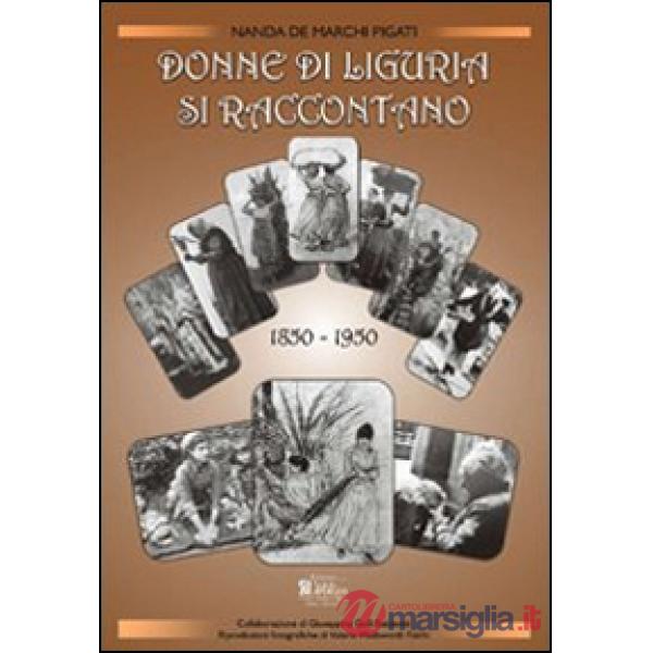 Donne di Liguria si raccontano (1850-1950)
