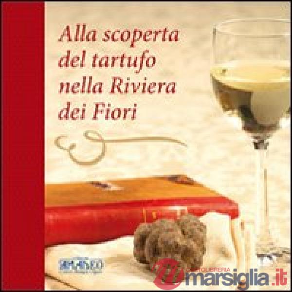 Alla scoperta del tartufo nella Riviera dei Fiori