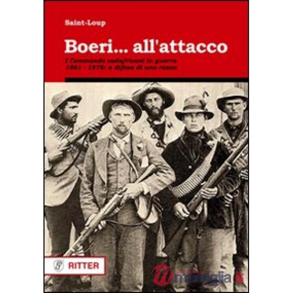 Boeri... all'attacco. I Commando sudafricani in guerra. 1881-1978: a difesa di una razza
