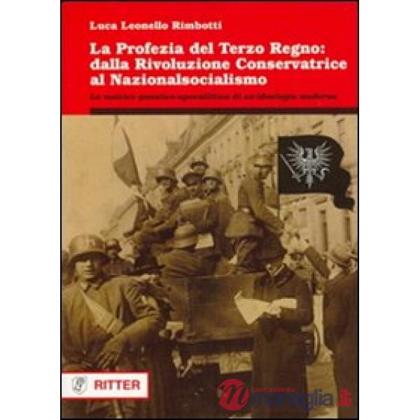 Profezia del terzo regno. Dalla rivoluzione conservatrice al nazionalsocialismo (La)