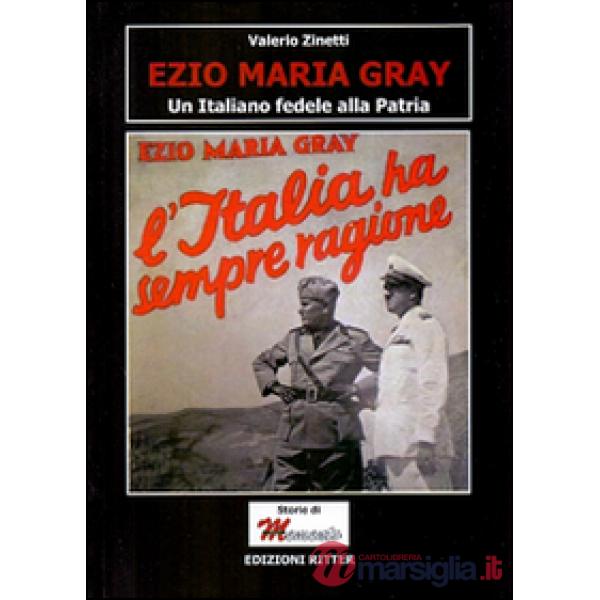 Ezio Maria Gray. Un italiano fedele alla patria