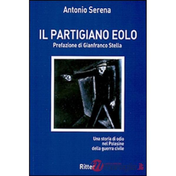 Partigiano Eolo. Una storia di odio nel Polesine della guerra civile (Il)