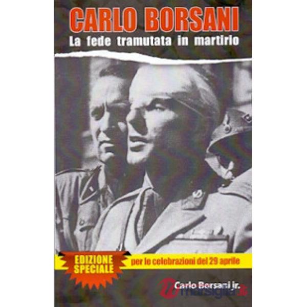 Carlo Borsani. La fede tramutata in martirio
