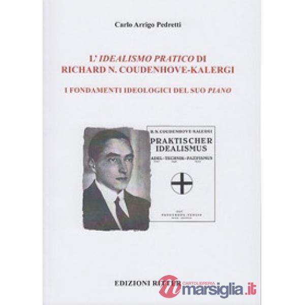 Idealismo pratico di Richard N. Coudenhove-Kalergi. I fondamenti ideologici del suo piano (L')