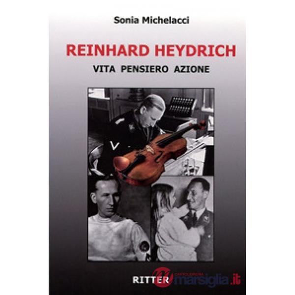 Reinhard Heydrich. Vita pensiero azione