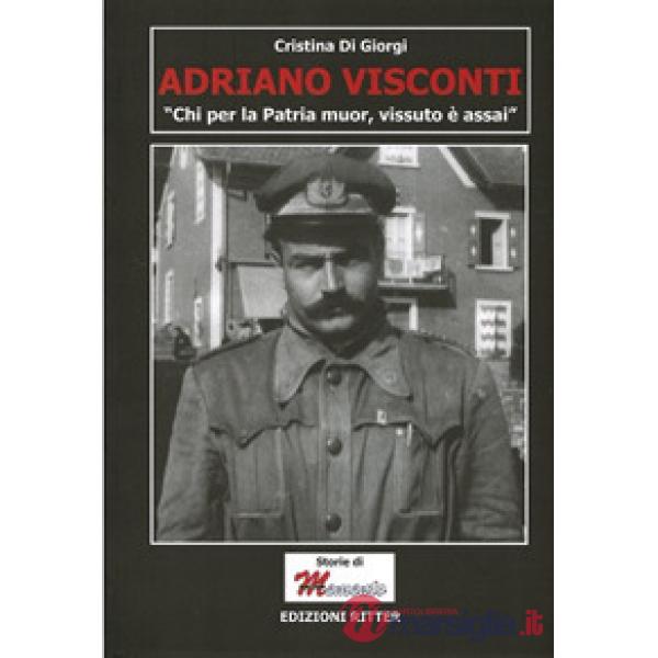 Adriano Visconti. «Chi per la Patria muor, vissuto è assai»