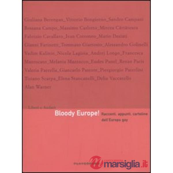 Bloody Europe! Racconti, appunti, cartoline dall'Europa gay. Ediz. illustrata