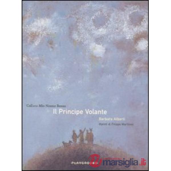 Principe volante. Ediz. illustrata (Il)
