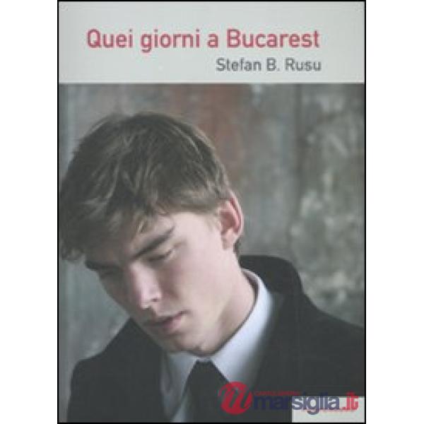 Quei giorni a Bucarest