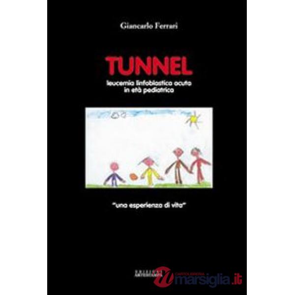 Tunnel. Leucemia linfoblastica acuta in età pediatrica. Una esperienza di vita