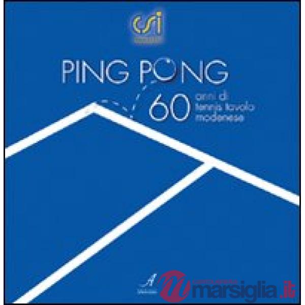 Ping pong. Sessant'anni di tennis tavolo modenese