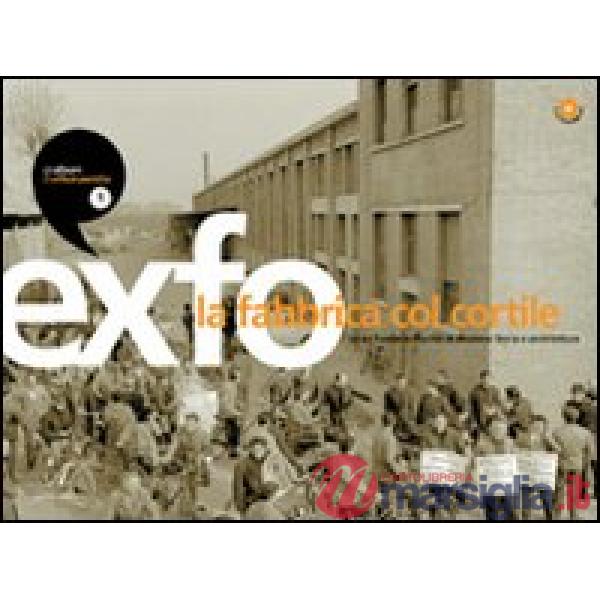 Exfo-La fabbrica col cortile. Ediz. illustrata