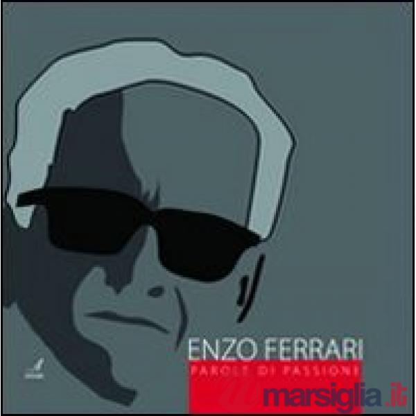 Enzo Ferrari. Parole di passione
