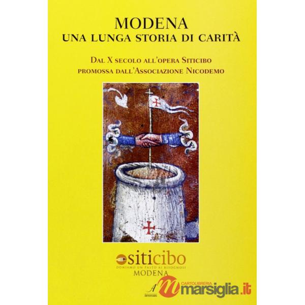 Modena, una lunga storia di carità. Dal X secolo all'opera Siticibo promossa dall'Associazione Nicodemo