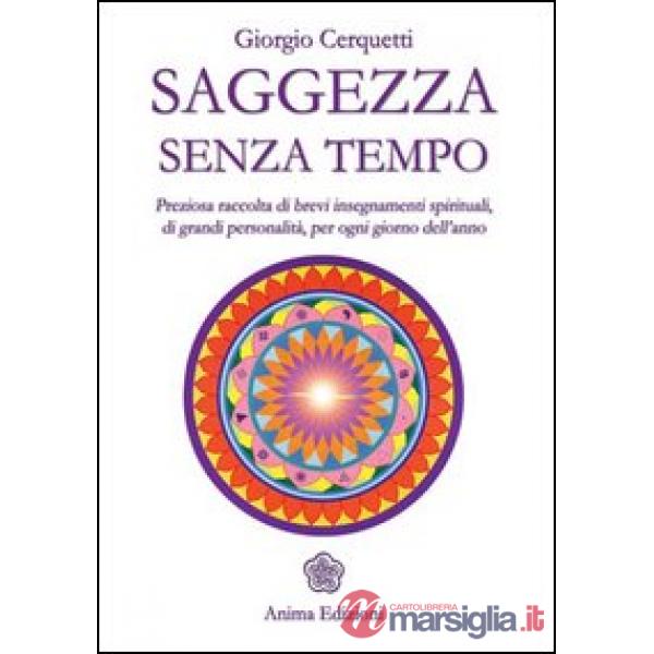 Saggezza senza tempo. Preziosa raccolta di brevi insegnamenti spirituali, di grandi personalità, per ogni giorno dell'anno