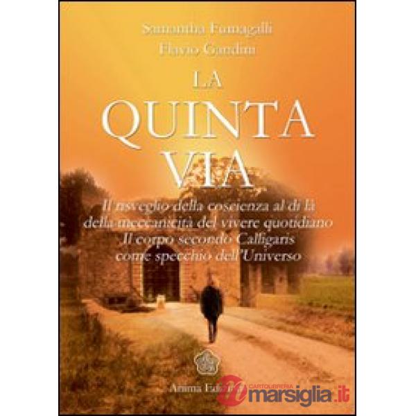 Quinta via. Il risveglio della coscienza oltre la meccanicità del vivere quotidiano. Il corpo secondo Calligaris come specchio d